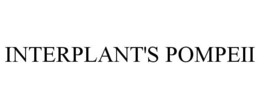 INTERPLANT'S POMPEII trademark