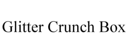 GLITTER CRUNCH BOX trademark