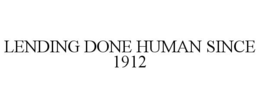 LENDING DONE HUMAN SINCE 1912 trademark