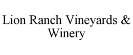 LION RANCH VINEYARDS & WINERY trademark