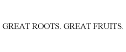 GREAT ROOTS. GREAT FRUITS. trademark