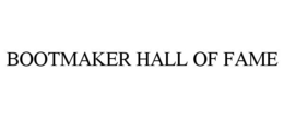 BOOTMAKER HALL OF FAME trademark