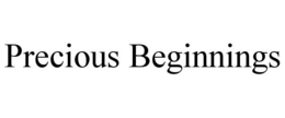 PRECIOUS BEGINNINGS trademark