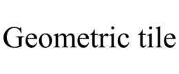 GEOMETRIC TILE trademark