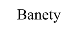 BANETY trademark