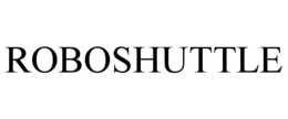 ROBOSHUTTLE trademark