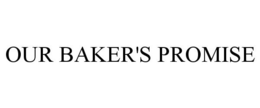 OUR BAKER'S PROMISE trademark