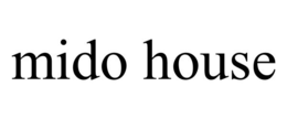 MIDO HOUSE trademark
