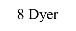 8 DYER trademark