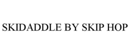 SKIDADDLE BY SKIP HOP trademark