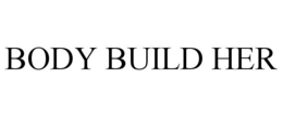 BODY BUILD HER trademark
