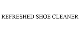 REFRESHED SHOE CLEANER trademark