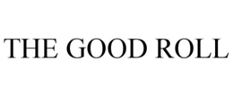THE GOOD ROLL trademark