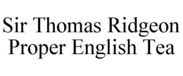 SIR THOMAS RIDGEON PROPER ENGLISH TEA trademark