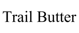 TRAIL BUTTER trademark