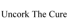 UNCORK THE CURE trademark