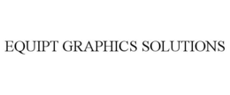 EQUIPT GRAPHICS SOLUTIONS trademark