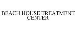BEACH HOUSE TREATMENT CENTER trademark