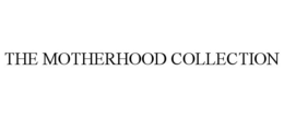 THE MOTHERHOOD COLLECTION trademark