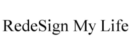 REDESIGN MY LIFE trademark