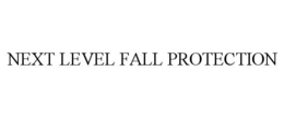 NEXT LEVEL FALL PROTECTION trademark