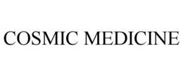 COSMIC MEDICINE trademark