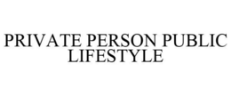 PRIVATE PERSON PUBLIC LIFESTYLE trademark