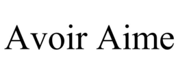 AVOIR AIME trademark