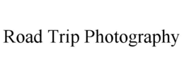 ROAD TRIP PHOTOGRAPHY trademark