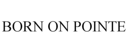 BORN ON POINTE trademark
