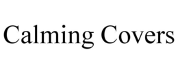 CALMING COVERS trademark
