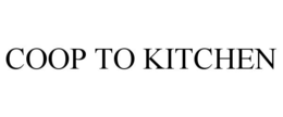 COOP TO KITCHEN trademark