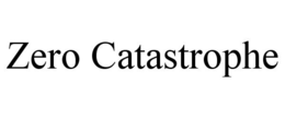 ZERO CATASTROPHE trademark