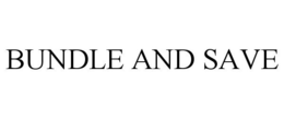 BUNDLE AND SAVE trademark