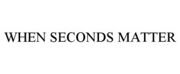 WHEN SECONDS MATTER trademark