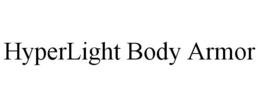 HYPERLIGHT BODY ARMOR trademark