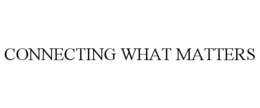 CONNECTING WHAT MATTERS trademark