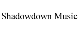 SHADOWDOWN MUSIC trademark