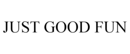 JUST GOOD FUN trademark