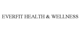 EVERFIT HEALTH & WELLNESS trademark