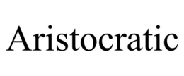 ARISTOCRATIC trademark