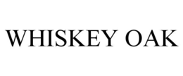 WHISKEY OAK trademark