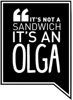 ''IT'S NOT A SANDWICH IT'S AN OLGA trademark