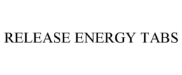 RELEASE ENERGY TABS trademark