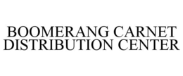 BOOMERANG CARNET DISTRIBUTION CENTER trademark