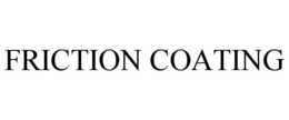 FRICTION COATING trademark