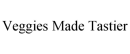 VEGGIES MADE TASTIER trademark