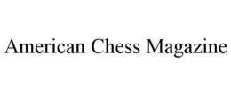 AMERICAN CHESS MAGAZINE trademark