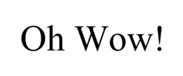 OH WOW! trademark