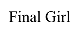 FINAL GIRL trademark